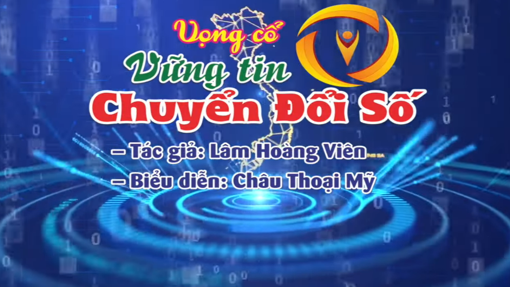 Vững tin chuyển đổi số. Tác giả: Lâm Hoàng Viên. Biểu diễn: Châu Thoại Mỹ.