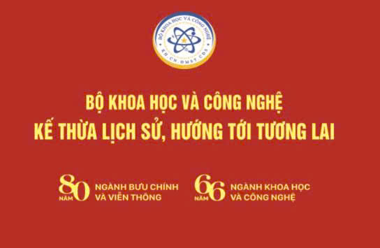 Bộ Khoa học và Công nghệ - Kế thừa lịch sử, hướng tới tương lại