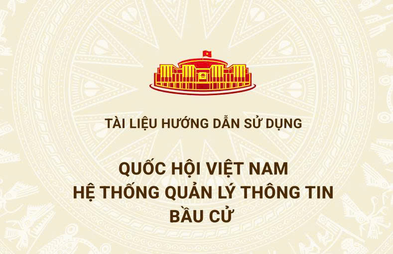 Tài liệu hướng dẫn sử dụng Hệ thống phần mềm Quản lý thông tin bầu cử nhằm phục vụ công tác bầu cử đại biểu Quốc hội khóa XVI và đại biểu Hội đồng nhân dân các cấp nhiệm ky 2026-2031 (Tài liệu lần 4)